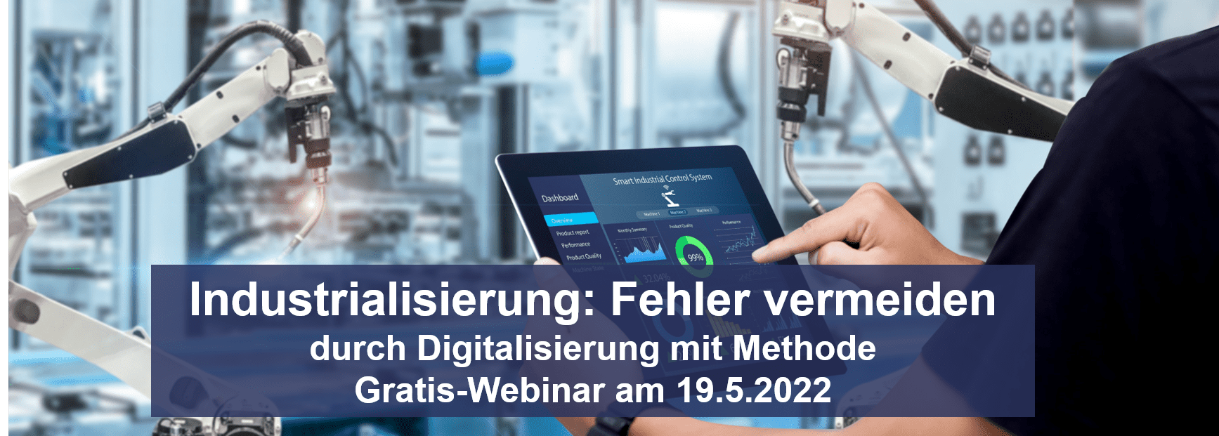 Industrialisierung: Fehler vermeiden durch Digitalisierung und Methode – Gratis-Webinar am 19.5.2022