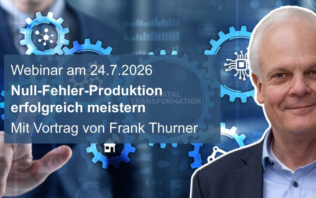 Null-Fehler-Produktion erfolgreich umsetzen – Webinar mit Frank Thurner