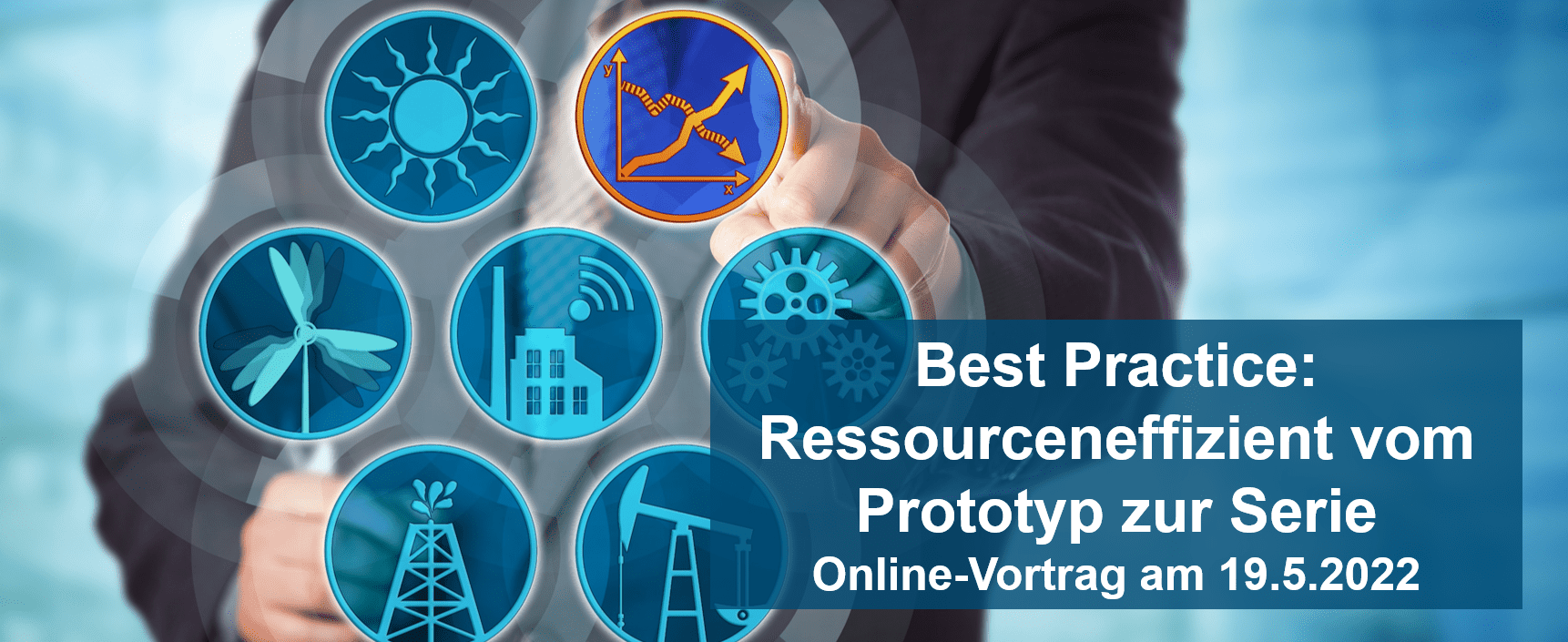 Online-Vortrag: Best-Practice: Ressourceneffizient vom Prototyp zur Serie durch Digitalisierung