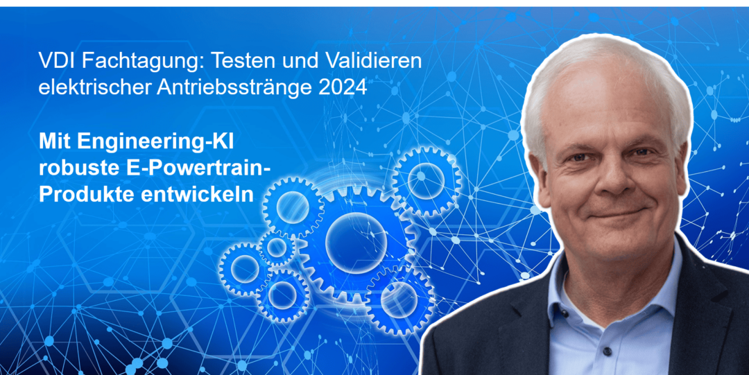 Vortrag von Frank Thurner: Mit Engineering-KI robuste E-Powertrain-Produkte entwickeln