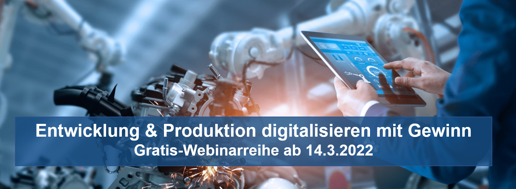 Newsbanner_Entw&Prod-digitalisieren_2022 Webinarreihe Entwicklung & Produktion digitalisieren mit Gewinn ab 14.3.2022